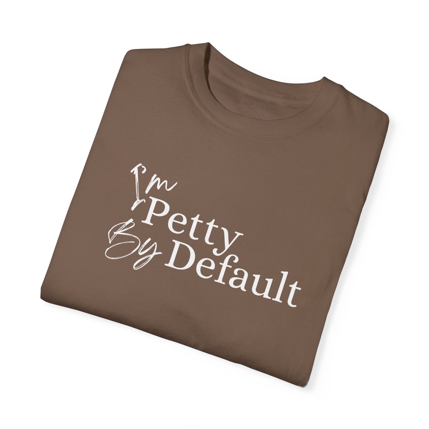 I'm Petty By Default Unisex T-Shirt