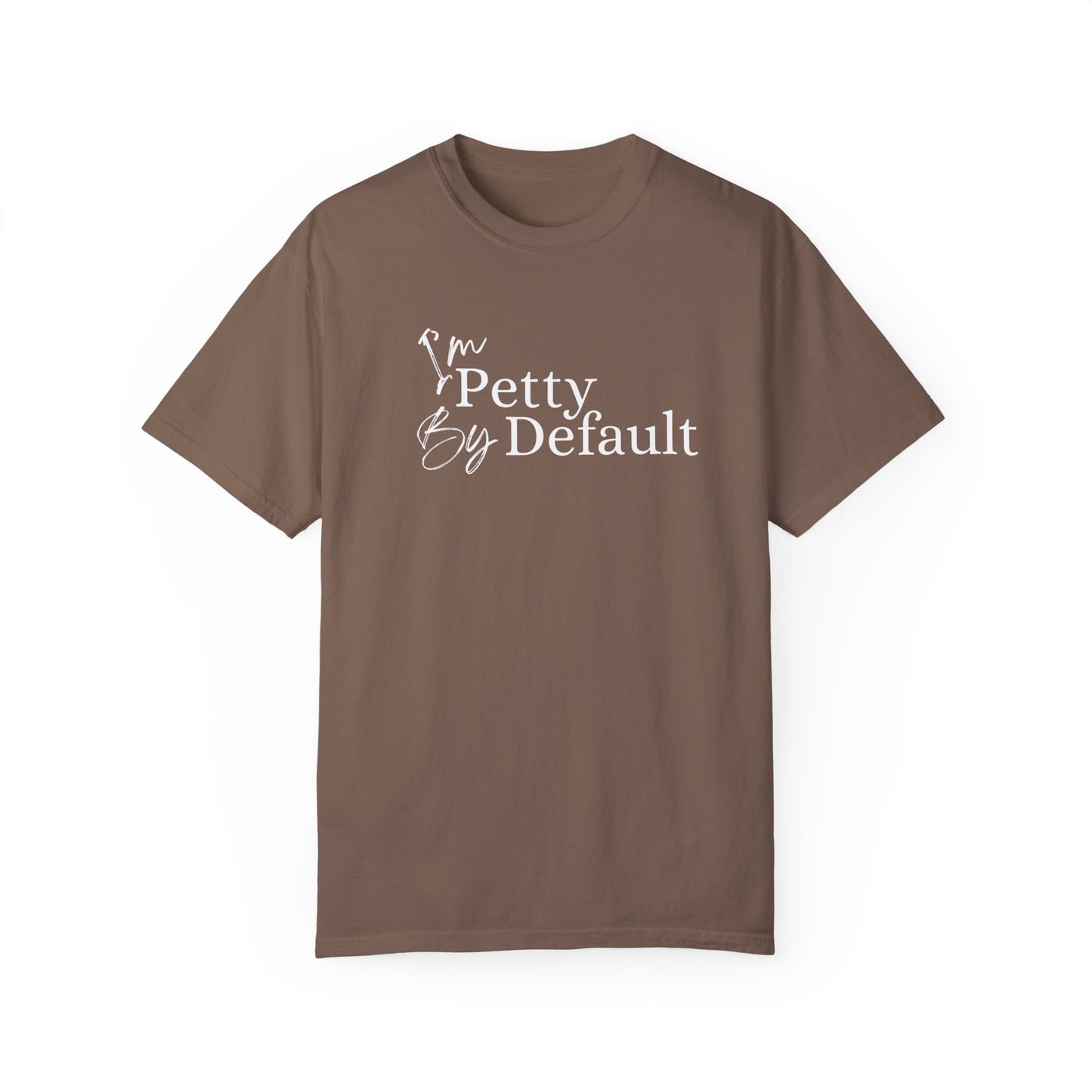 I'm Petty By Default Unisex T-Shirt