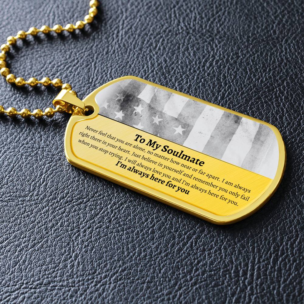 To My Soulmate Personalized Dog Tag | I'm Always Here for You B.W.