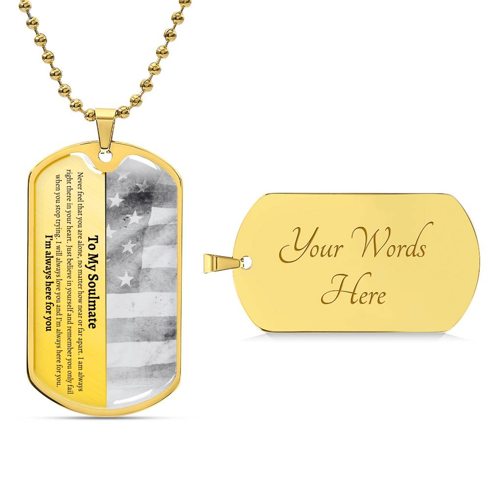 To My Soulmate Personalized Dog Tag | I'm Always Here for You B.W.